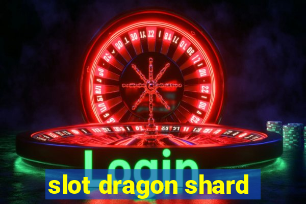 slot dragon shard