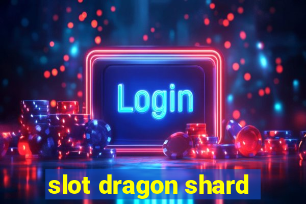 slot dragon shard