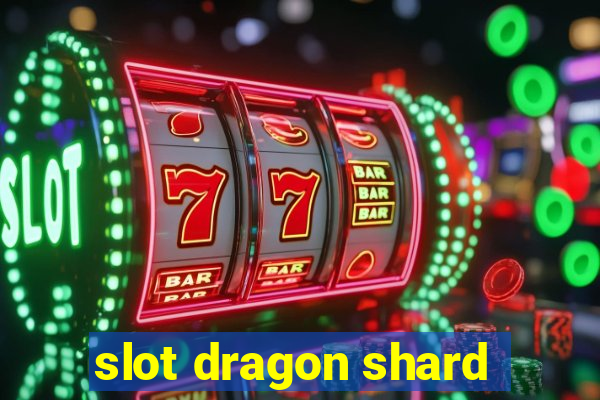 slot dragon shard