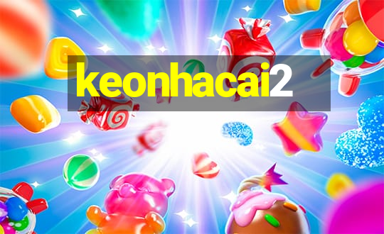 keonhacai2