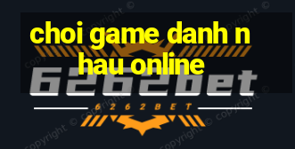 choi game danh nhau online