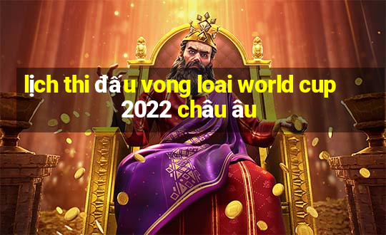 lịch thi đấu vong loai world cup 2022 châu âu