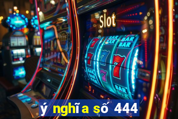 ý nghĩa số 444