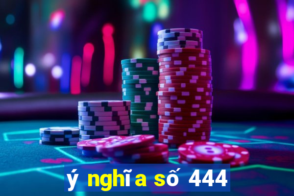 ý nghĩa số 444