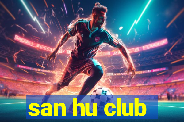 san hu club