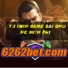 Tải Iwin Game Bài Online Miễn Phí