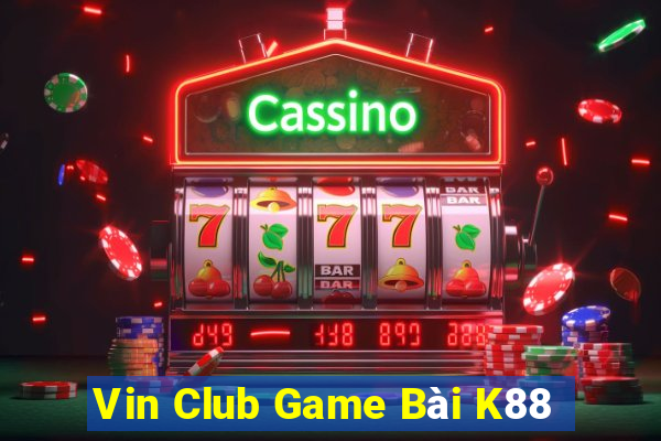 Vin Club Game Bài K88