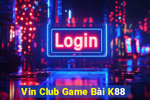 Vin Club Game Bài K88