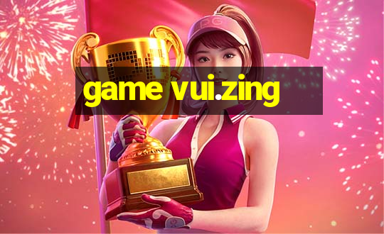 game vui.zing