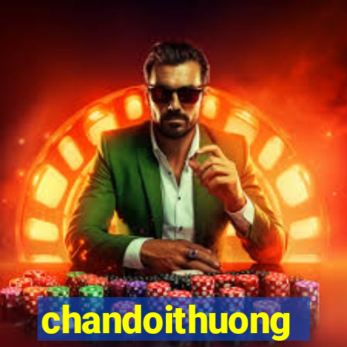 chandoithuong