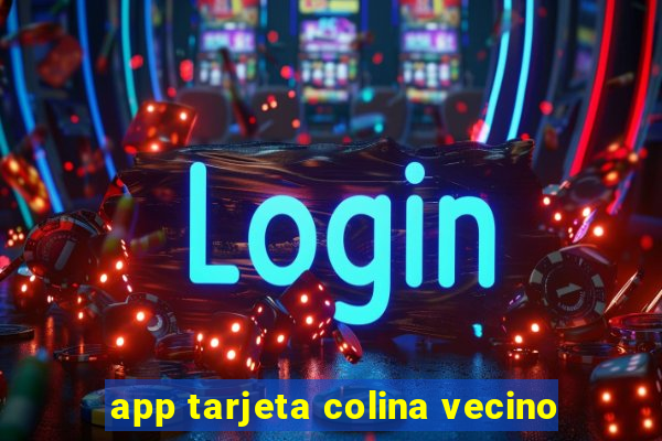 app tarjeta colina vecino