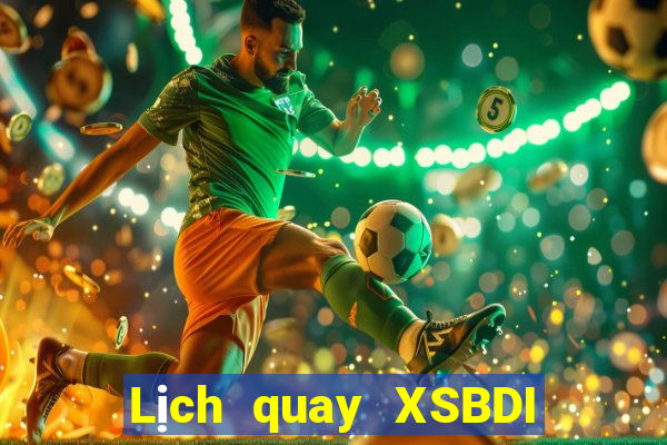 Lịch quay XSBDI ngày 16