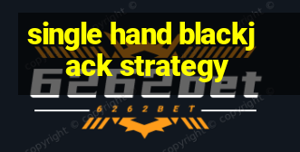 single hand blackjack strategy