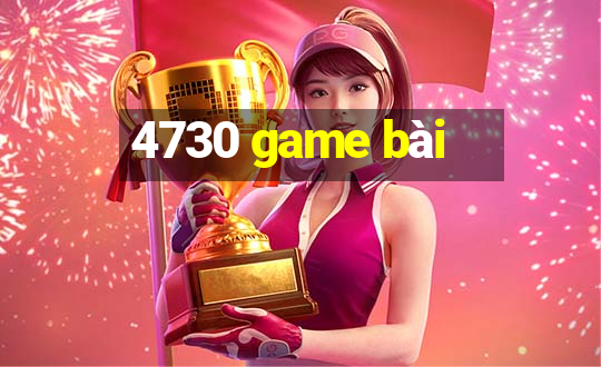 4730 game bài