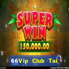 66Vip Club Tai Game Bài Đổi Thưởng Uy Tín