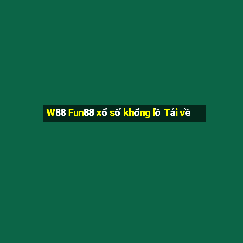 W88 Fun88 xổ số khổng lồ Tải về