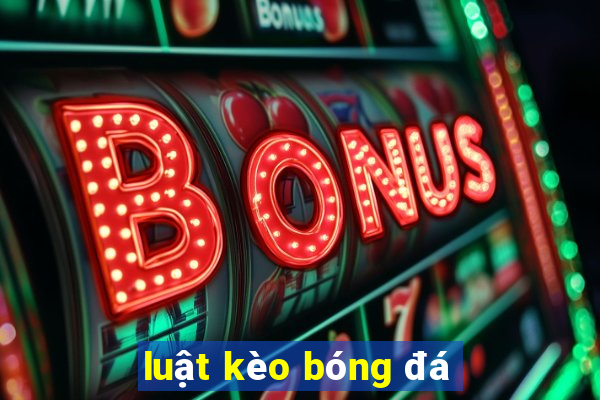 luật kèo bóng đá