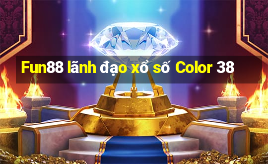 Fun88 lãnh đạo xổ số Color 38