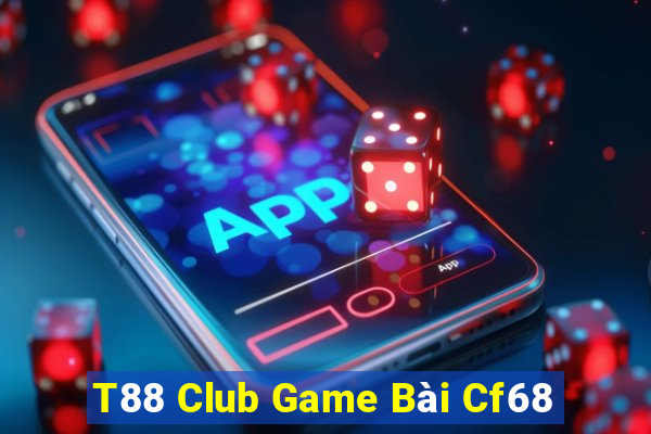 T88 Club Game Bài Cf68