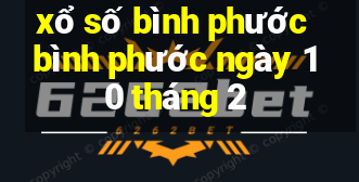 xổ số bình phước bình phước ngày 10 tháng 2