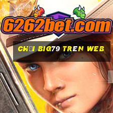 chơi big79 trên web