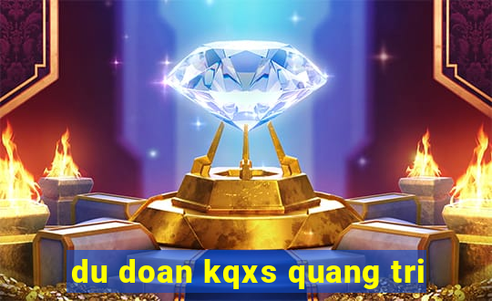 du doan kqxs quang tri