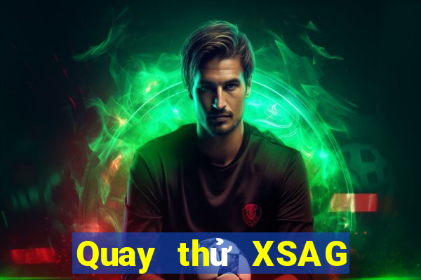 Quay thử XSAG ngày 30