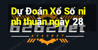 Dự Đoán Xổ Số ninh thuận ngày 28