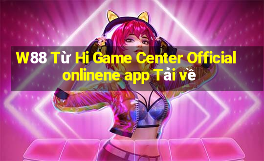 W88 Từ Hi Game Center Official onlinene app Tải về