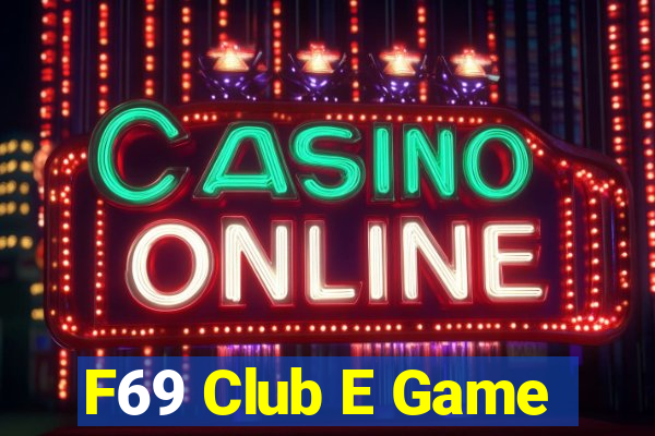 F69 Club E Game