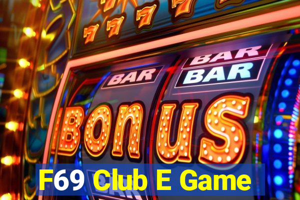 F69 Club E Game