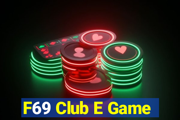 F69 Club E Game