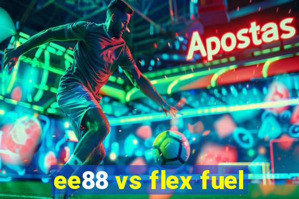 ee88 vs flex fuel