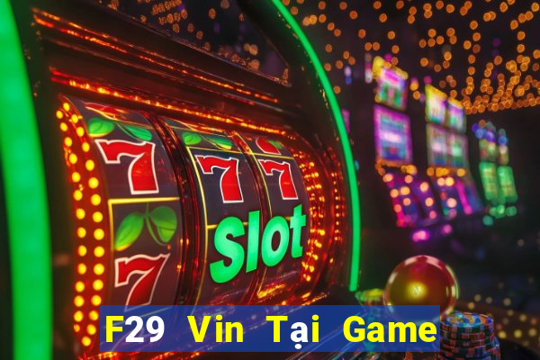 F29 Vin Tại Game Bài Đổi The