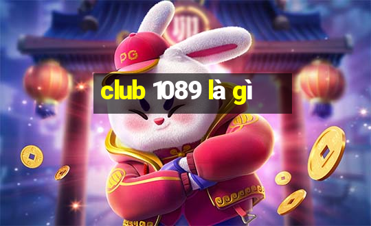 club 1089 là gì