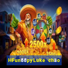 HFun88pyLuke chào đón bạn