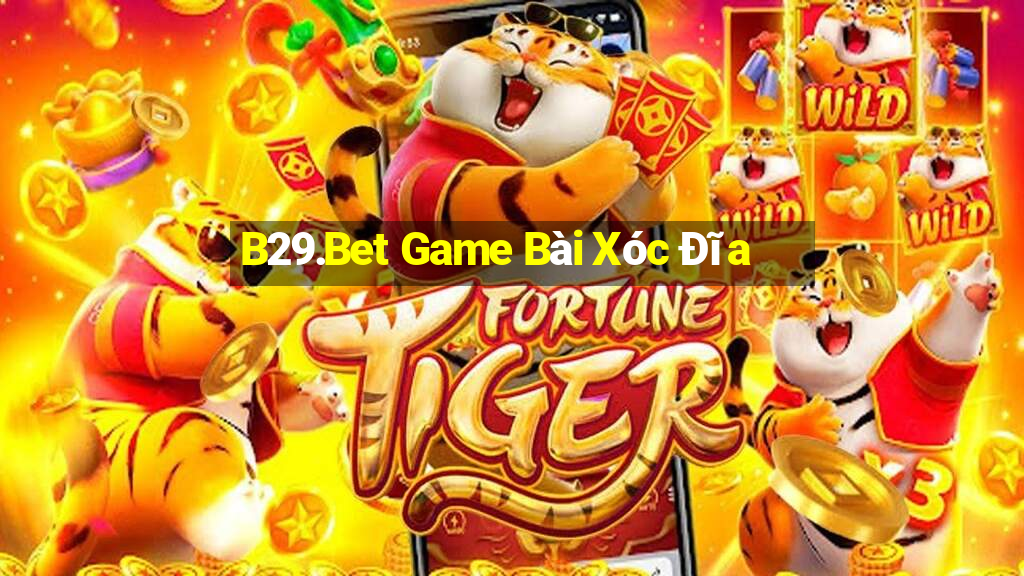 B29.Bet Game Bài Xóc Đĩa