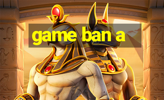 game ban a