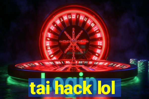 tai hack lol