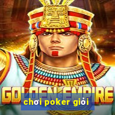 chơi poker giỏi