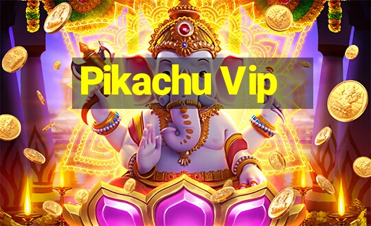 Pikachu Vip