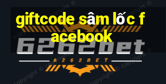 giftcode sâm lốc facebook