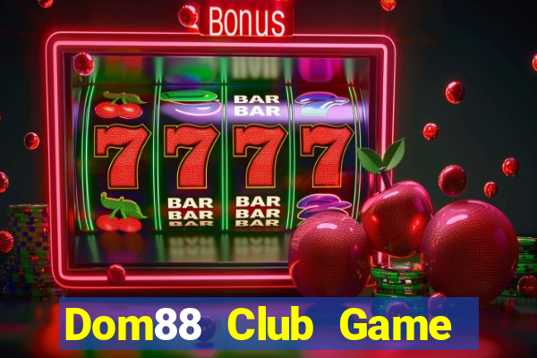 Dom88 Club Game Bài Vui