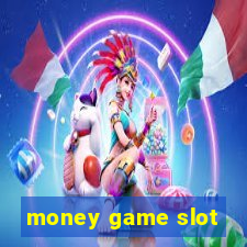 money game slot