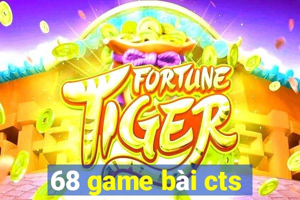 68 game bài cts