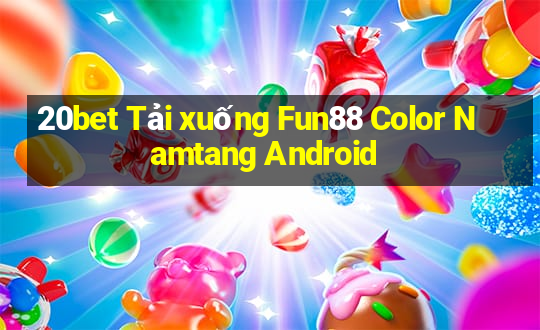 20bet Tải xuống Fun88 Color Namtang Android