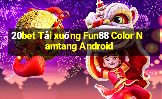 20bet Tải xuống Fun88 Color Namtang Android