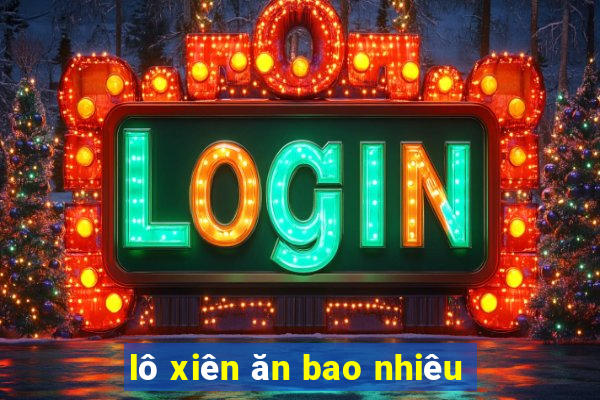 lô xiên ăn bao nhiêu