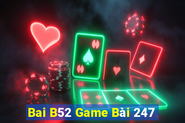 Bai B52 Game Bài 247