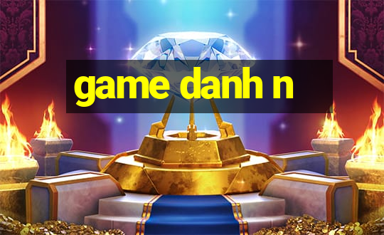 game danh n